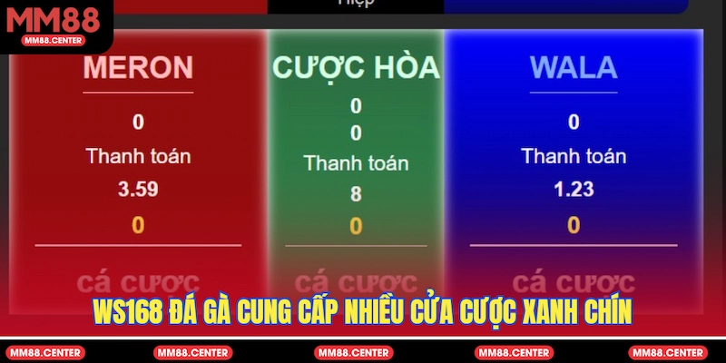 WS168 Đá Gà cung cấp nhiều cửa cược xanh chín